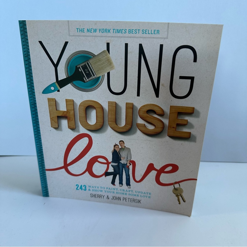 Young House Love: 243 Ways to Paint, Craft, Update & Show Your Home Some…